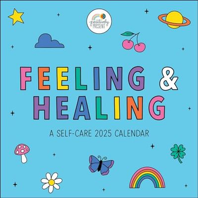 Positively Present 2025 Wall Calendar: Feeling & Healing