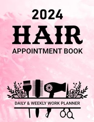 2024 Hair Appointment Book Daily & Weekly Work Planner: Client Scheduler in 15 Minute Increments For Salon, Spa, Beauty Therapist, Hairdresser, Hair ... Hourly Mon To Sun 8 AM To 9 PM With 52 Weeks.