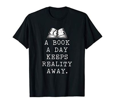 Book Lover Gift A Book A Day Keeps Reality Away T-Shirt
