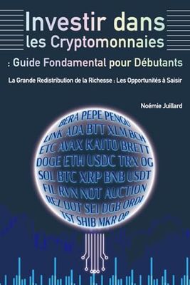 Investir dans les cryptomonnaies : Guide Fondamental pour Débutants: La Grande Redistribution de la Richesse Les Opportunités à Saisir