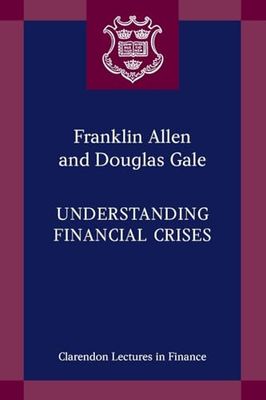 Understanding Financial Crises (Clarendon Lectures in Finance)
