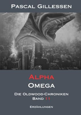 Die Oldwood-Chroniken / Die Oldwood-Chroniken 11: Alpha Omega