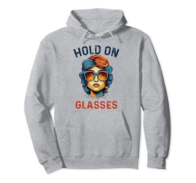 Funny Health,Hold On Let Me Get My Glasses Mujer Hombre Lindo Sudadera con Capucha