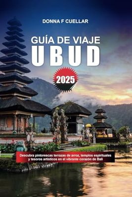 GUÍA DE VIAJE UBUD 2025: Descubra pintorescas terrazas de arroz, templos espirituales y tesoros artísticos en el vibrante corazón de Bali