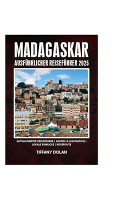 MADAGASKAR AUSFÜHRLICHER REISEFÜHRER 2025 (Der Explorer)