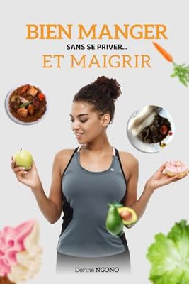 BIEN MANGER SANS SE PRIVER…ET MAIGRIR