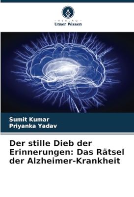 Der stille Dieb der Erinnerungen: Das Rätsel der Alzheimer-Krankheit