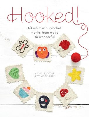 Hooked!: 40 whimsical crochet motifs from weird to wonderful