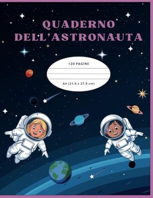 Quaderno Astronauta - 120 Pagine Vuote Con Spazio per Disegnare e Righe Guida Per Scrivere - Sviluppa la Creatività dei Bimbi - Crea la tua Storia - Quaderno Ottimo Anche Per la Scuola