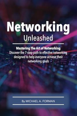 Networking Unleashed: Mastering the Art of Professional Networking
