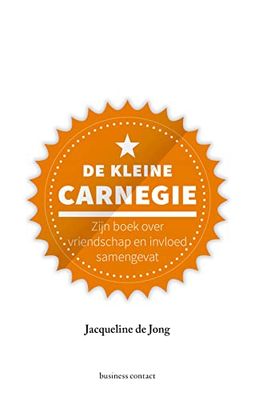 De kleine Carnegie: Zijn boek over vriendschap en invloed samengevat