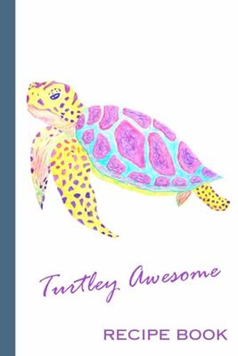 Turtle Recipe Book: 120 Illustrated Pages