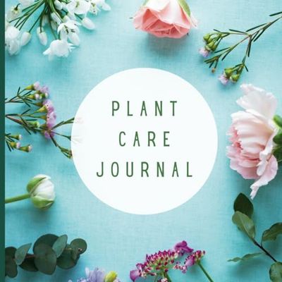 Plant Care Journal: Record and Organize Indoor Houseplant Collections