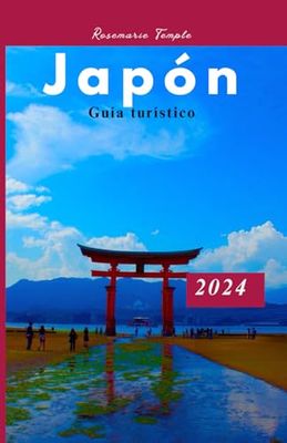 Guía de viajes de Japón 2024: descubra el senderismo, sus tesoros escondidos y su itinerario.