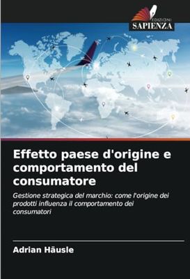 Effetto paese d'origine e comportamento del consumatore: Gestione strategica del marchio: come l'origine dei prodotti influenza il comportamento dei consumatori