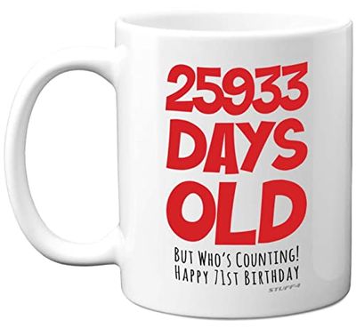 71st Birthday Mug Gift for Men Women Him Her - 25933 Days Old - Funny Adult Seventy-One Seventy-First Happy Birthday Present for Dad Mum Grandma Nan Grandad Uncle, 11oz Ceramic Dishwasher Safe Mugs