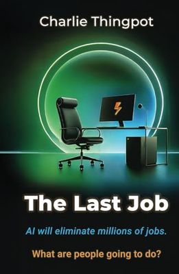 The Last Job: AI will eliminate millions of jobs. What are people going to do?