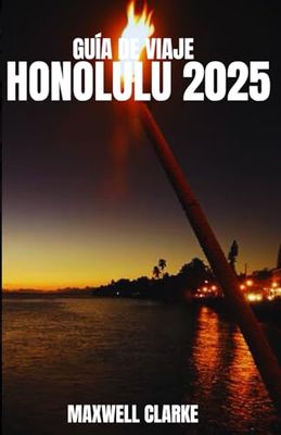 GUÍA DE VIAJE HONOLULU 2025: Las mejores cosas para hacer, las mejores playas, dónde alojarse, qué comer y consejos de viaje para explorar Honolulu, Hawái en 2025.