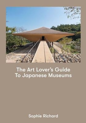 The Art Lover's Guide to Japanese Museums