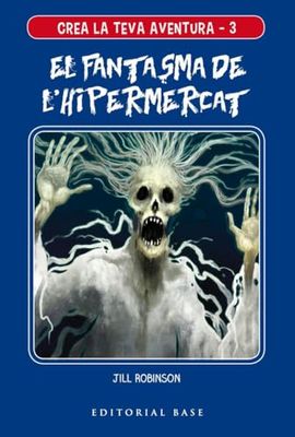 Crea la teva aventura 3. El fantasma de l'hipermercat (Crea la teva pròpia aventura)