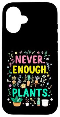 Never Enough Plants Funny Plant Addict Case for iPhone 16