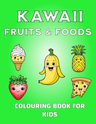 Kawaii Fruits And Foods For Colouring: Fruits Colouring Book Book Kids (Age 1-4)