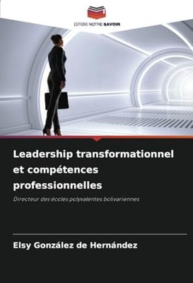 Leadership transformationnel et compétences professionnelles: Directeur des écoles polyvalentes bolivariennes