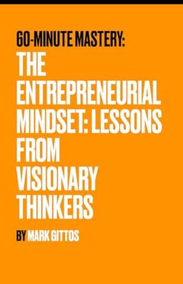 The Entrepreneurial Mindset: Lessons from Visionary Thinkers