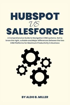 HubSpot vs Salesforce: A Comprehensive Guide to Navigation CRM systems. Get to know the right, suitable and Major differences between the two CRM Platforms for Maximum Productivity in Business