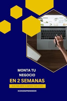 Monta tu negocio en 2 semanas: Guia para abrir tu empresa paso a paso