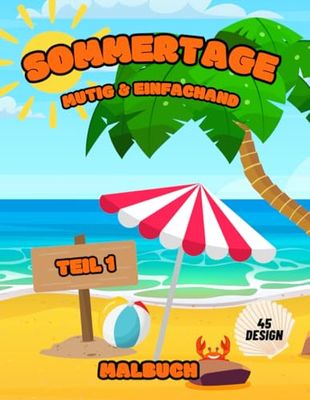 Sommertage Mutig & Einfach Malbuch - Teil 1: Einfache Designs für Erwachsene und Kinder | Großformatige Strandurlaubs- und Ferienillustrationen für ... mit Tieren, Blumen, Essen, Vögeln und mehr