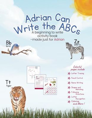 Adrian Can Write the ABCs: A beginning to write activity workbook made just for Adrian