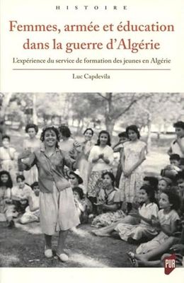 Femmes, armée et éducation dans la guerre d'Algérie: L'expérience du service de formation des jeunes en Algérie