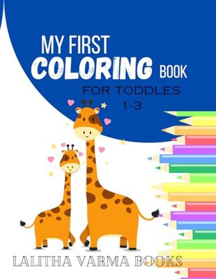 MY First Coloring Book for toddles 1-3: 100 Simple Pictures to Learn and Color For Kids Ages 1, 2, 3 & 4 / Paperback