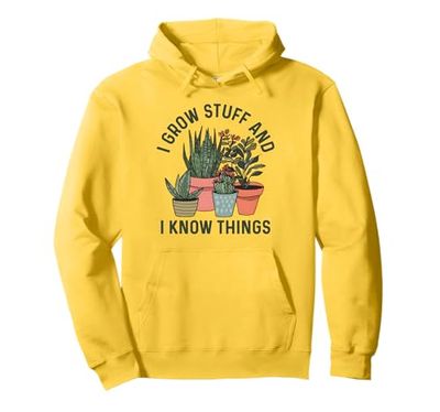 I Grow Stuff And I Know Things Funny Plants Lover Gardening Pullover Hoodie