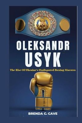OLEKSANDR USYK: The Rise Of Ukraine’s Undisputed Boxing Maestro