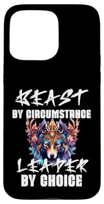 Alpha By Choice, Beast By Circumstance, Leader By Choice Case for iPhone 15 Pro Max