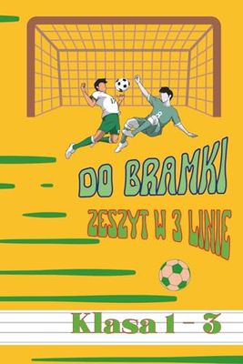 Do Bramki Zeszyt w 3 linie – Klasa 1 - 3
