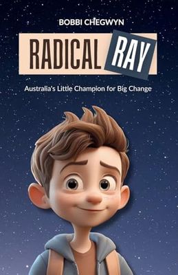 Radical Ray: Australia's Little Champion for Big Change