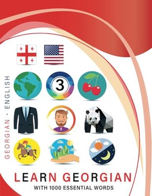 Learn Georgian with 1000 Essential Words: Bilingual Georgian - English Language Learning Book for Kids & Adults with Essential Vocabulary