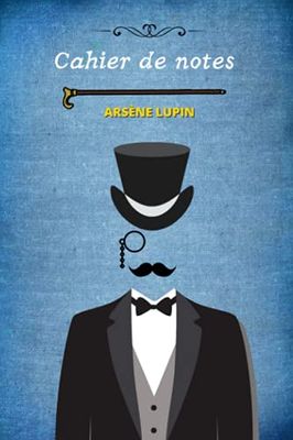 Cahier de notes pour les fans d'Arsène Lupin. 96 pages blanches avec lignes.: Carnet à offrir en cadeau pour un anniversaire, fête des pères...