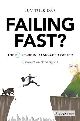 Failing Fast?: The Ten Secrets to Succeed Faster (Innovation Done Right)