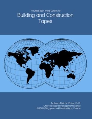 The 2026-2031 World Outlook for Building and Construction Tapes
