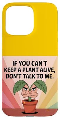 Si vous ne pouvez pas garder une plante vivante, ne me parlez pas Coque pour iPhone 15 Pro Max