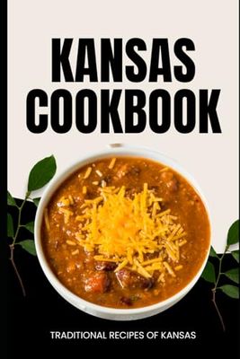 Kansas Cookbook: Traditional Recipes of Kansas