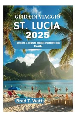 ST. LUCIA GUIDA DI VIAGGIO 2025: Esplora il segreto meglio custodito dei Caraibi