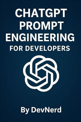 ChatGPT Prompt Engineering for Developers: Unlock AI’s Full Potential with Advanced Prompting Strategies