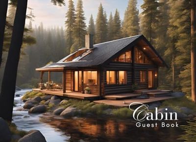 Cabin Guest Book: Guest Book for Vacation Home, Airbnb, Visitor Rental, Visitor’s Log Book for Recording Name & Memories