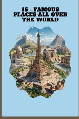 15 - FAMOUS PLACES ALL OVER THE WORLD