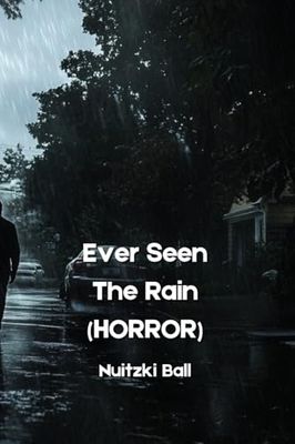 Ever Seen The Rain (HORROR)